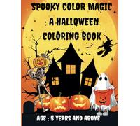 SPOOKY COLOR MAGIC : A Halloween Coloring Book: Have Fun Coloring Cute Ghosts and Halloween Friends!