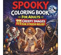 Spooky Coloring Book for Adults: 111 Creepy Horror Images for Stress Relief and Relaxation
