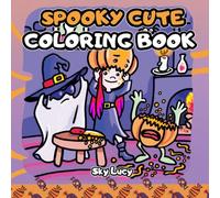 Spooky Coloring Book for Kids: Adorable Ghosts, funny monsters and sweet little whitches fun halloween pages for ages 4-8