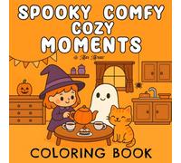spooky comfy cozy moments coloring book: Cute and Easy Halloween Coloring Pages with Pumpkins, Ghosts, Witches, and Cozy Fall Fun for Kids
