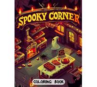 Spooky Corner Coloring Book: Disturbing and Dark Designs Featuring Abandoned Places
