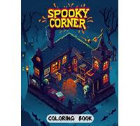 Spooky Corner Coloring Book: Frightening and Fiendish Designs Featuring Demons and Their Dark Realms