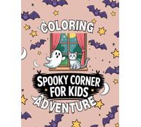 Spooky Corner for Kids: A Friendly Halloween Coloring Book for Kids: Cute, spook-free coloring pages with ghosts, pumpkins, and cozy fall fun for ages 3-8