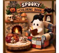 Spooky Cozy A Cute Halloween Coloring Book: Relaxing and Adorable Autumn Coloring Pages Featuring Ghosts, Pumpkins, Black Cats, Skulls, Bats and Cozy Fall Scenes