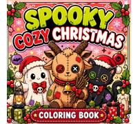 Spooky Cozy Christmas Coloring Book with Creepy Cute Plush Animals, Ghosts, Black Cats and Whimsical Holiday Scenes