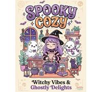 Spooky Cozy Coloring Book: A Witchcraft and Ghost Adventure Printable Pages for Stress Relief Adult Coloring: 40 Cute and Creepy Botanical ... Herbalist and her Mischievous Ghost Friends