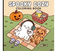 Spooky Cozy Coloring Book: Cute Halloween Pages For Adults, Teens And Kids, Adorable Fall Characters