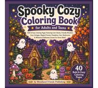 Spooky Cozy Coloring Book for Adults and Teens: Bold & Easy Coloring Pages Featuring Cute Ghosts, Friendly Monsters, Cozy Cottages, Magical Forests, ... Whimsical Halloween Scenes for Stress Relief