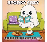 Spooky Cozy Coloring Book for Adults and Teens: Cute and Simple Characters, Creepy Creatures, and Relaxing Cozy Scenes for Stress Relief: Adorable ... and Fun Creepy Scenes for Adults and Teens
