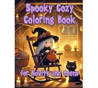 Spooky Cozy Coloring Book for Adults and Teens: Relaxing Cute & Creepy Art for Stress Relief, Mindfulness, and Cozy Evenings | Ghosts, Cats, Witches & Everyday Magic Scenes