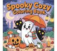 Spooky Cozy: Coloring Book for All Ages Featuring Adorable Creepy Scenes and Hygge Vibes to Color for Relaxation and Joy