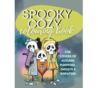 Spooky Cozy Colouring Book: for lovers of autumn, pumpkins, ghosts and sweaters