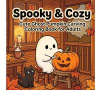 Spooky & Cozy: Cute Ghost Pumpkin Carving Coloring Book for Adults