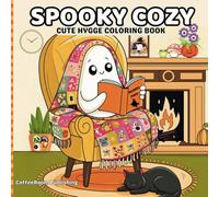 Spooky Cozy: Cute Hygge Coloring Book for Adults and Teens with Adorable Creepy Creatures in Cozy Hygge Moments of Relaxation