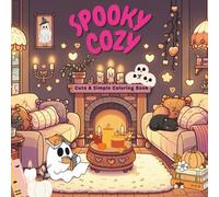 Spooky Cozy: Cute & Simple Coloring Book: A Bold and Easy Collection of Adorable Halloween Characters, Kawaii Goth Aesthetics and Relaxing Autumn Vibes for Adults and Teens