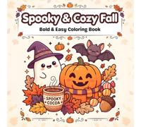 Spooky & Cozy Fall: Cute & Simple Fall Coloring Book for Everyone Featuring Adorable Characters, Spooky Spirits, and Cozy Hygge Pages for Relaxation