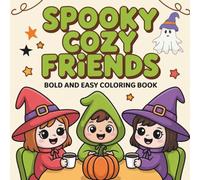 Spooky Cozy Friends Bold and Easy Coloring Book: Adorable illustrations | ghosts, pumpkins, bats , Cute & Simple Halloween Designs for Kids, Teens & Adults