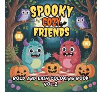 Spooky Cozy Friends Bold and Easy Coloring Book vol.2: Adorable illustrations | ghosts, pumpkins, Cute & Simple Halloween Designs for Kids, Teens & Adults