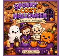 Spooky Cozy Halloween: Cute and Cozy Halloween Coloring Book Featuring Adorable Spooky Characters, Pumpkins, Ghosts, Witches, and Festive Fall Scenes for Adults and Teens