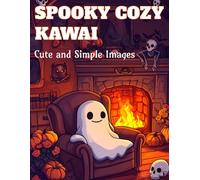 Spooky Cozy Kawai: Cute and Simple Images, Fall Hygge Coloring Book: Halloween Coloring | Bold and Easy | Comfy Patterns | Stress Relief | Pencil Control | Adults Relaxation | Creepy Activities