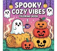 Spooky Cozy Vibes Coloring Book: for All Ages with Cute Creepy Characters and Hygge Scenes, Easy and Cozy Designs for Relaxation and Stress Relief