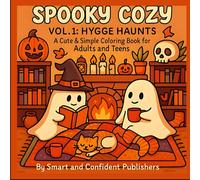 Spooky Cozy Vol. 1: Hygge Haunts: A Cute & Simple Halloween-Themed Coloring Book for Adults and Teens