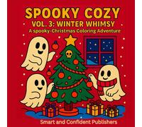 Spooky Cozy Vol. 3: Winter Whimsy - A Spooky-Christmas Coloring Adventure: 45 Haunted Holiday-Themed Coloring Pages Featuring Ghosts, Skeletons, ... Christmas Coloring Book for Adults and Teens