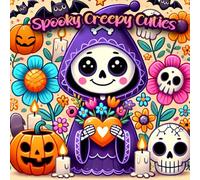 Spooky Creepy Cuties: Bold & Easy Coloring Book for Teens and Adults | Large and Simple Designs | Easy to Color | Stress Relief | Relaxation | ... | Mindfulness | Captivating Illustrations |