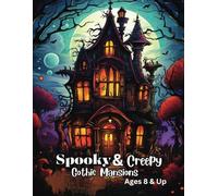 Spooky & Creepy Gothic Mansions: Strangely Odd But Beautiful Old Mansions, Dark & Gloomy But Has A Certain Eerie Charm, A Home That Any Witch, Wizard ... Holidays (Creepy and Spooky Gothic Mansions)