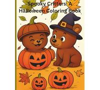 Spooky Critters: A Halloween Coloring Book: Halloween Baby Animal Coloring Pages for Kids