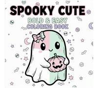 Spooky Cute: Bold and Easy Coloring Book: Kawaii Horror Designs with Thick Lines for Stress Relief - Simple and Adorable Ghosts, Bats, and Magical Creatures