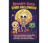 Spooky- Cute Chibi Halloween:: A funny and adorable coloring book for adults with silly zombies, skeletons, and monster friends for Stress Relief and Spooky Fun