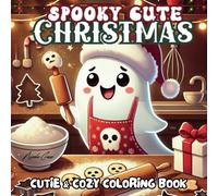 Spooky Cute Christmas: Cozy Coloring Book for Adults & Teens with Adorable Ghosts in Spooky Holiday Scenes for Relaxing Fun