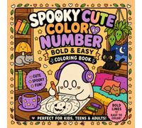 Spooky Cute Color by Number: Bold & Easy Halloween Coloring Book with Adorable Ghosts, Cozy Scenes, Kawaii Cats, Pumpkins, Large-Print Designs and Relaxing Activities for Adults, Teens & Kids
