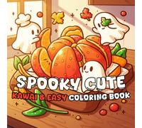 Spooky Cute Coloring Book: Whimsical and Kawaii Halloween Coloring Pages with Funny Snacks, Silly Creatures, and Cozy Autumn Vibes for Stress Relief