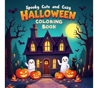 Spooky Cute & Cozy Halloween Coloring Book: 50 Cute and Not-So-Scary Halloween Designs for Kids, Teens, and Adults