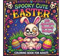 Spooky Cute Easter | Bold and Easy Coloring Book for Adults: 60 Simple, Large, and Adorable Designs for Relaxing Fun