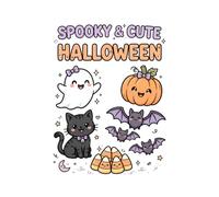 Spooky & Cute Halloween: Coloring and Activity Book for Kids Ages 4-8 | Cute Ghosts, Pumpkins, Cats, Bats and Candy | Mazes, Word Search, Spot the Difference & More! Author: Katherine Fonseca.