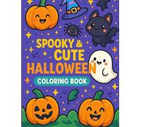 Spooky & Cute Halloween Coloring Book: 120 Fun, Bold & Easy Halloween Coloring Pages for All Ages | Cute Ghosts, Pumpkins, Witches, Bats & More for Relaxation, Creativity, and Stress Relief
