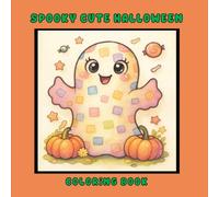 Spooky Cute Halloween Coloring Book: Adorable Ghosts, Jack-O-Lanterns, Bats & More - Easy and Fun Coloring for Kids, Teens, and Adults