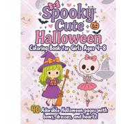 Spooky Cute Halloween Coloring Book for Girls Ages 4-8: Adorable Skeletons, Witches, Ghosts, and Pumpkins with Bows, Dresses, and Hearts. Fun, Non-Scary Halloween Coloring Pages for Kids