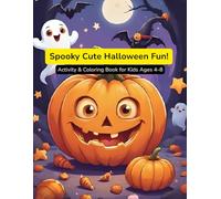 Spooky Cute Halloween Fun!: Activity & Coloring Book for Kids Ages 4-8