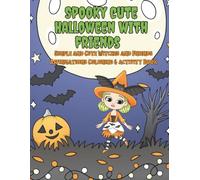Spooky Cute Halloween with Friends: Simple and Cute Witches and Friends Affirmations Coloring & Activity Book for Kids: 25 Pages of Fun ... cheer, Fun little pages to color all year!