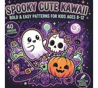 SPOOKY CUTE KAWAII: BOLD & EASY PATTERNS FOR KIDS AGES 8-12