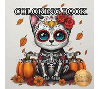 Spooky Cute Sugar Skulls: Kawaii Animals Coloring Book: Adorable Day of the Dead Animals with Autumn & Halloween Backgrounds - 50 Fun Pages to Color for Kids and Adults