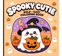 Spooky Cutie: Bold and Easy Coloring Book: 52 Big, Bold and Simple Designs with Cute Ghosts, Happy Pumpkins, Kawaii Witches, Cozy Halloween and More | ... Spooky Season Coloring for Adults and Teens