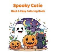 Spooky Cutie Bold & Easy Coloring Book for Beginners: Thick-Line Simple Halloween Illustrations: Easy-to-Color Spooky Cute Characters with Bold Outlines