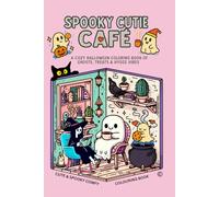 Spooky Cutie Café: A Whimsical Halloween Coloring Book for Teens and Adults - Cozy Haunted Café Scenes, Cute Ghosts, Retro Witches, and Sweet Treats ... Fun, Cozy Hygge Moments for Relaxation.