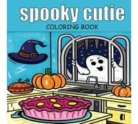 Spooky Cutie Coloring Book: A Spooky Cute Coloring Book for Relaxation ,Adorable and Eerie Creatures for Adults and Teens (Cozy Spaces Coloring)