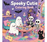 Spooky Cutie Coloring Book: A Whimsical Collection of Adorable Creepy Creatures for Relaxation, Stress Relief, and Fun for Adults and Teens